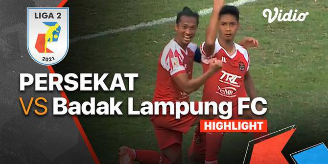 VIDEO Liga 2: Badak Lampung FC Ditundukkan Persekat Tegal 1-3