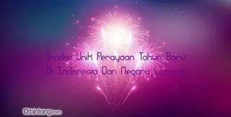 Tradisi Perayaan Tahun Baru di Indonesia dan Negara Lainnya.