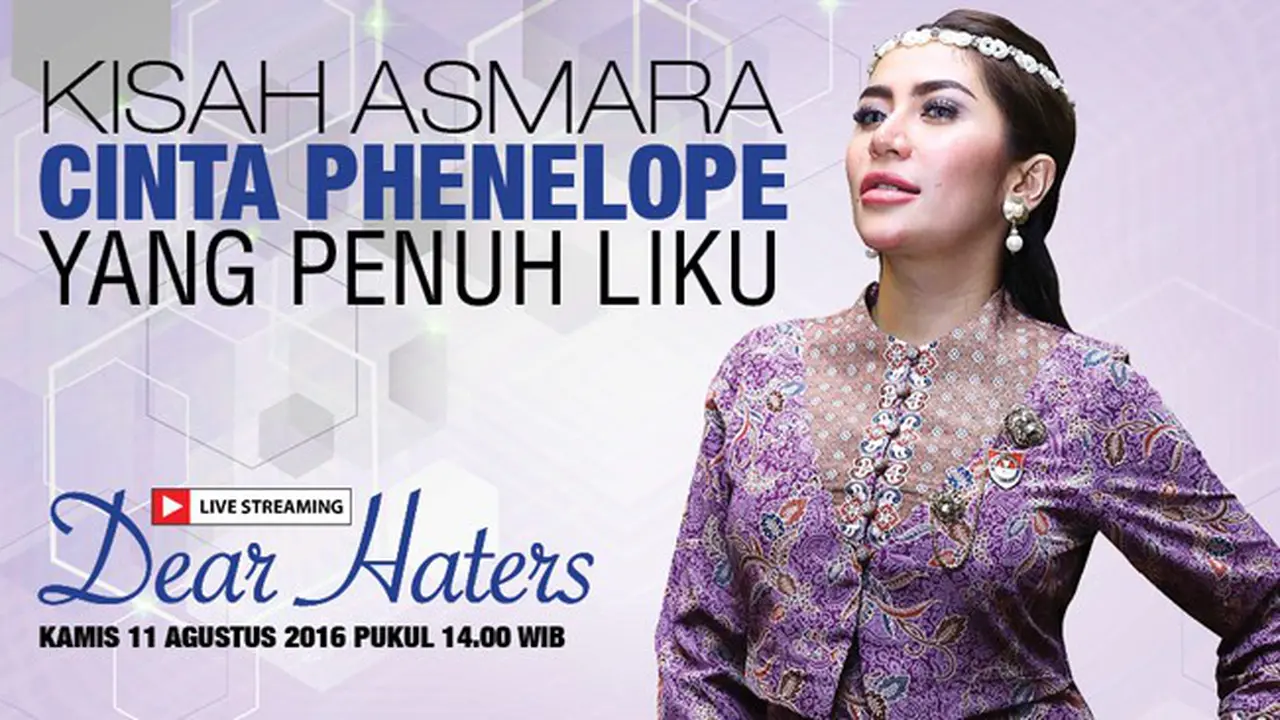 Yuk Saksikan Dear Hater Kisah Panas Asmara Cinta Phenelope 