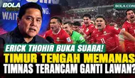 Erick Thohir Ungkap Nasib Laga Timnas Indonesia di FIFA Matchday November, Situasi Timur Tengah Memanas