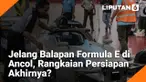 Jelang Balapan Formula E di Ancol, Rangkaian Persiapan Akhirnya?