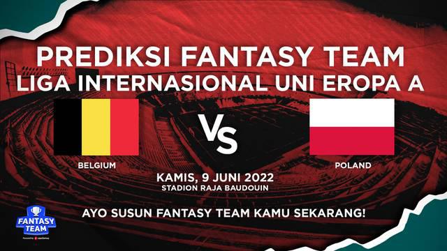 Berita video prediksi fantasy team, Belgia incar poin penuh saat hadapi Polandia di UEFA Nations League Grup D, Kamis (9/6/22)