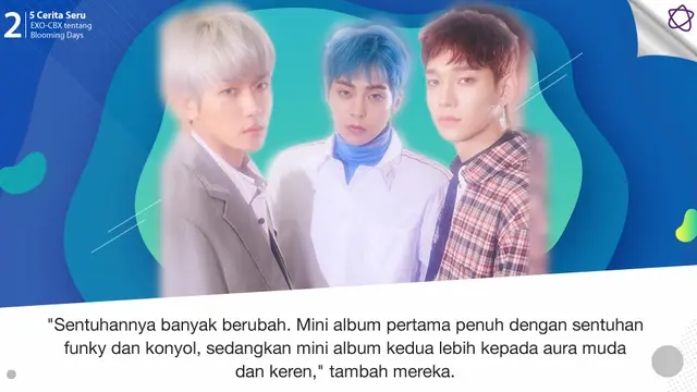 [Bintang] 5 Cerita Seru EXO-CBX tentang Blooming Days