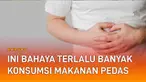 Harus berhati-hati, ada bahaya mengintai bila terlalu banyak makan pedas.