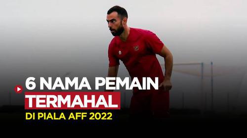 MOTION GRAFIS: 6 Pemain Termahal di Piala AFF 2022, Termasuk Jordi Amat Bek Timnas Indonesia