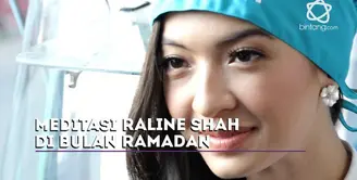 Ini yang Raline Shah lakukan di bulan Ramadan.