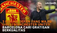 3 Pemain Depan yang Wajib Dibeli Manchester United, Barcelona Cari Gratisan Berkualitas