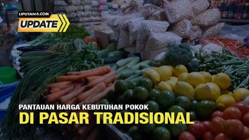Liputan6 Update: Pantauan Harga Kebutuhan Pokok di Pasar Tradisional