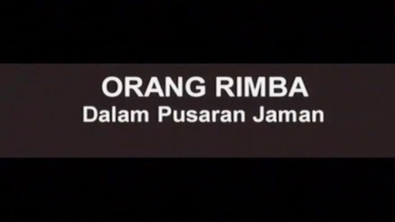 Potret Menembus Batas: Orang Rimba Dalam Pusaran Zaman