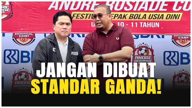 Mertua Pratama Arhan sekaligus penasihat Semen Padang FC, Andre Rosiade, mengeluarkan pernyataan tegas terhadap Ketua Umum PSSI, Erick Thohir.