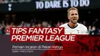 Berita video tips Fantasy Premier League musim 2019-2020 yang sudah memasuki pekan ketiga. Selain Harry Kane striker Spurs, kami membahas pilihan lini per lini.