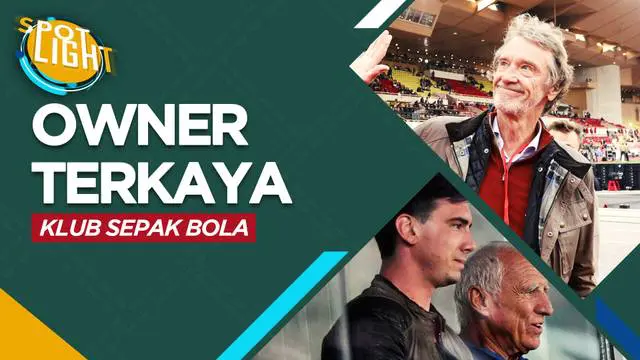 Berita video spotlight kali ini membahas tentang para pemilik klub sepak bola terkaya di dunia, salah satunya ialah pemilik baru Manchester United.