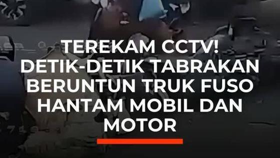Terekam CCTV! Detik-Detik Tabrakan Beruntun Truk Fuso Hantam Mobil dan Motor