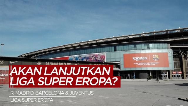 Berita Video, Real Madrid, Barcelona dan Juventus Bersikeras Lanjutkan Liga Super Eropa
