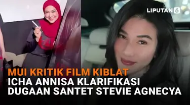 Mulai dari MUI kritik film Kiblat hingga Icha Annisa klarifikasi dugaan santet Stevie Agnecya, berikut sejumlah berita menarik Newa Flash Showbiz Liputan6.com.