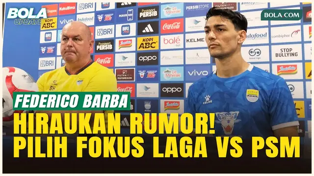 Rumor ke Pescara Menguat! Federico Barba Respons Isu Tinggalkan Persib: Fokus Pertandingan Vs PSM