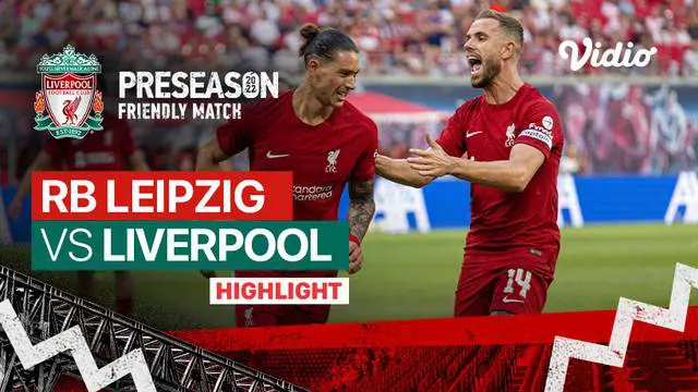 VIDEO: Highlights Liverpool Libas RB Leipzig, Darwin Nunez Quattrick