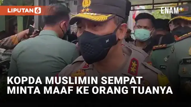 Orang Tua Kopda Muslimin Sempat Minta Serahkan Diri