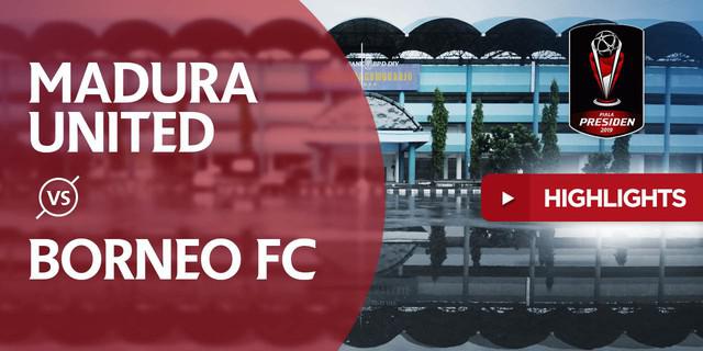 VIDEO: Highlights Piala Presiden 2019, Madura United Vs Borneo FC 1-0