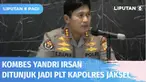 Polda Metro Jaya menunjuk Dir Pamobvit Polda Metro Jaya Kombes Pol Yandri Irsan sebagai Pelaksana Tugas Kapolres Metro Jakarta Selatan. Selain Kapolres Metro Jaksel, Polri juga menonaktifkan Karo Paminal Mabes Polri.