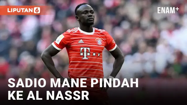 SADIO MANE PINDAH KE AL NASSR, AKAN DUET BERSAMA SANG MEGA BINTANG CRISTIANO RONALDO