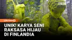 Di hutan Finlandia, raksasa-raksasa hijau ini menghadirkan nuansa magis dan misterius yang terinspirasi oleh mitologi Finlandia dan alam. Seniman keramik Kim Simonsson menyebut mereka sebagai Manusia Lumut