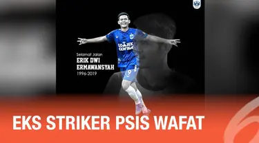 Mantan pemain PSIS Semarang, Erik Dwi Ermawansyah, dikabarkan meninggal dunia.