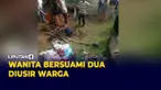 Ketahuan Bersuami Dua, Warga Usir dan Bakar Pakaian Sang Perempuan