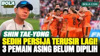 Shin Tae-yong Sedih Persija Terusir Lagi dari Jakarta, 3 Pemain Asing untuk League Cup Belum Dipilih