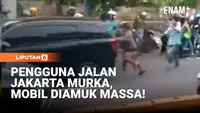 Aksi Ugal-Ugalan di Jalanan Jakarta, Mobil Diamuk Massa!