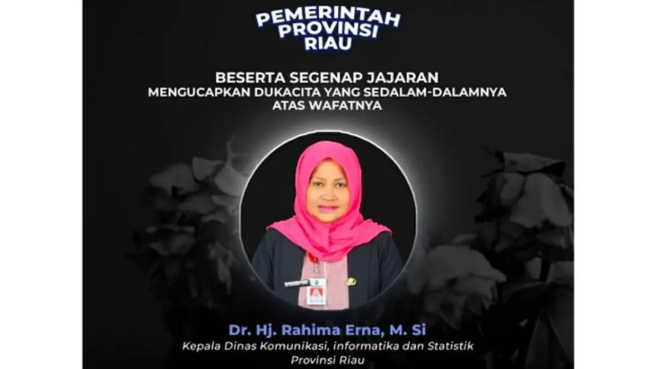 Ucapan bela sungkawa dari Pemprov Riau terhadap meninggalnya Kepala Diskominfo Rahima Erna yang meninggal dunia karena Covid-19.