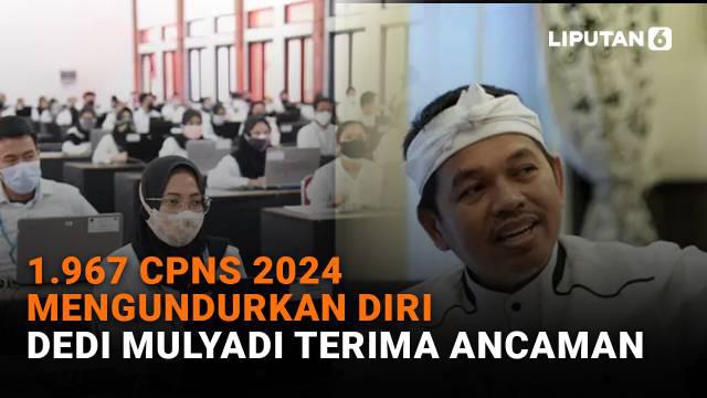 Mulai dari 1.967 CPNS 2024 mengundurkan diri hingga Dedi Mulyadi terima ancaman di News Flash Liputan6.com.