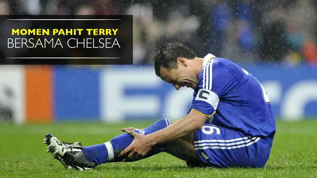 Momen yang Tak Akan Pernah Dilupakan Terry Bersama Chelsea