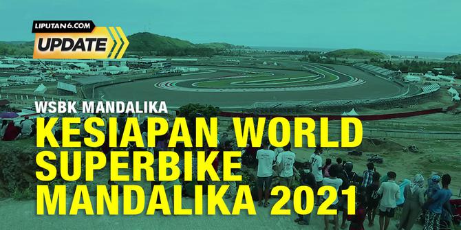 Liputan6 Update:  Kesiapan World Superbike Mandalika 2021
