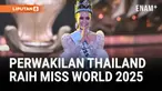 OPAL SUCHATA CHUANGSRI DARI THAILAND DINOBATKAN SEBAGAI MISS WORLD 2025