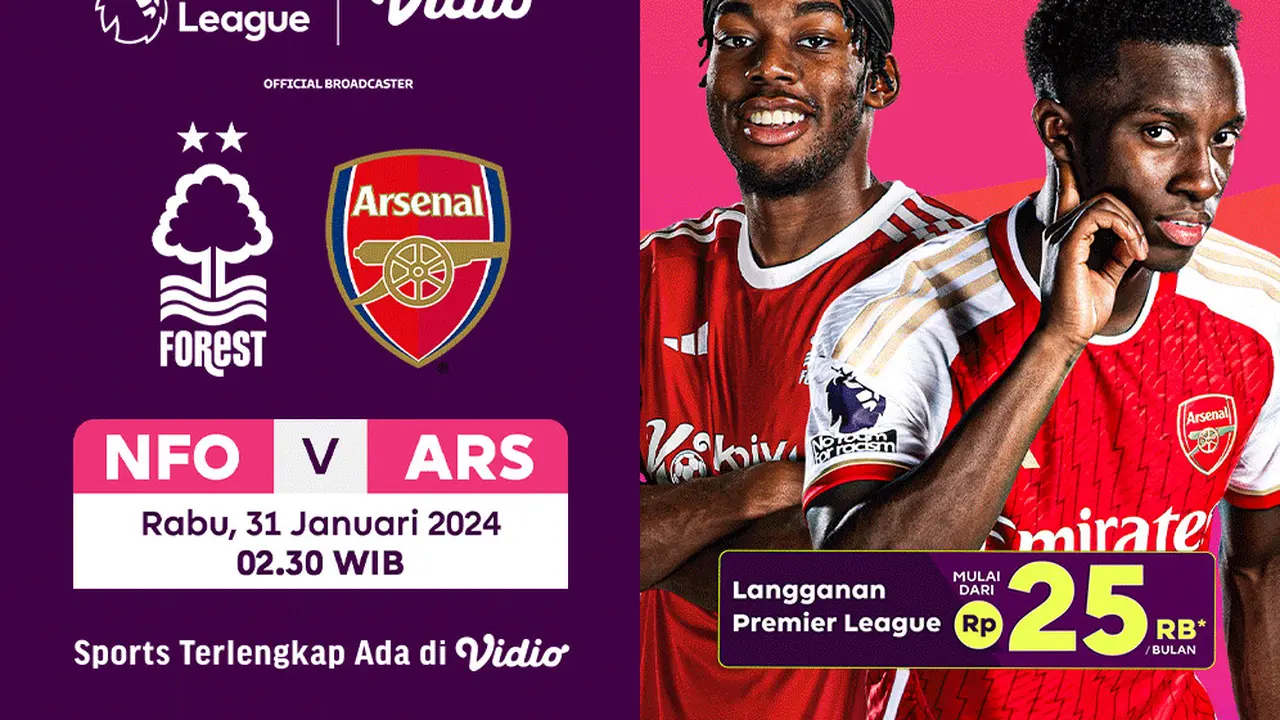 Link Live Streaming Liga Inggris: Nottingham Forest Vs Arsenal di Vidio Dini Hari Nanti