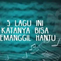 5 Lagu Ini Katanya Bisa Memanggil Hantu