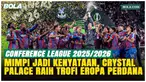 Crystal Palace Juara Eropa! Henderson: Kami Akan Mengenang Ini Selamanya