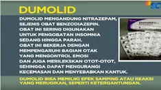 Dumolid juga memiliki efek samping seperti perubahan perilaku hingga punya kecenderungan berbuat kriminal sebagai efek kecanduan.