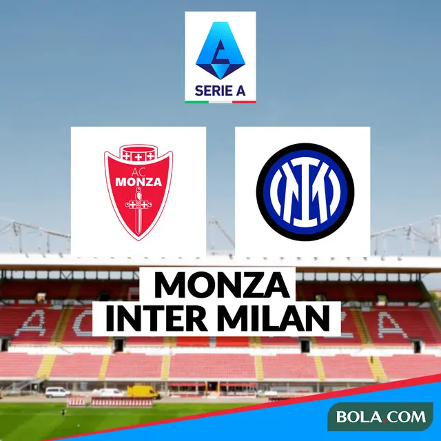 Prediksi Liga Italia, Monza Vs Inter Milan Wajib Menang demi Jauhi