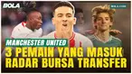3 Calon Pemain Rekrutan MU, Wonderkid Rp1,8 Triliun atau Bintang Premier League?