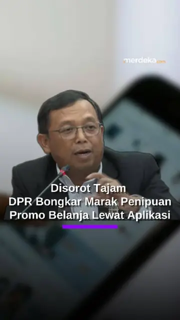 DPR Geram Marak Modus Penipuan Promo Beli Online Lewat Aplikasi: Semua Pernah Tertipu!
