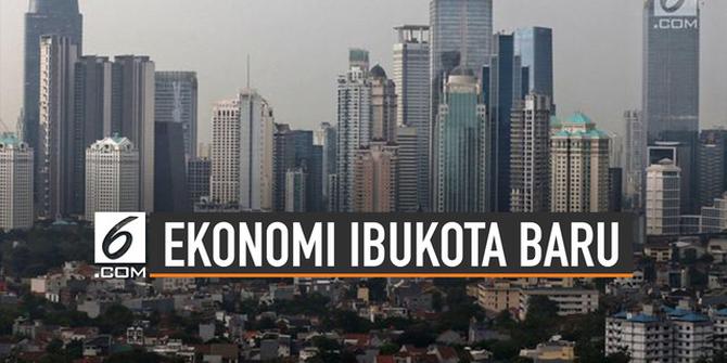 VIDEO: Kata Ekonom Soal Kondisi Ekonomi Pasca Ibu Kota Pindah