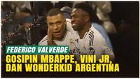 VIDEO: Federico Valverde Bicara Soal Peran Mbappe, Vinicius & Wonderkid Argentina di Real Madrid!