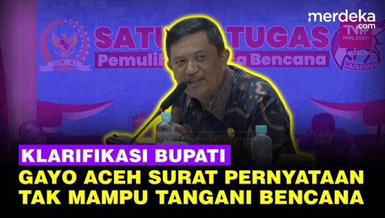 Ini Klarifikasi Bupati Gayo Lues Aceh, Surat Tak Mampu Tangani Bencana