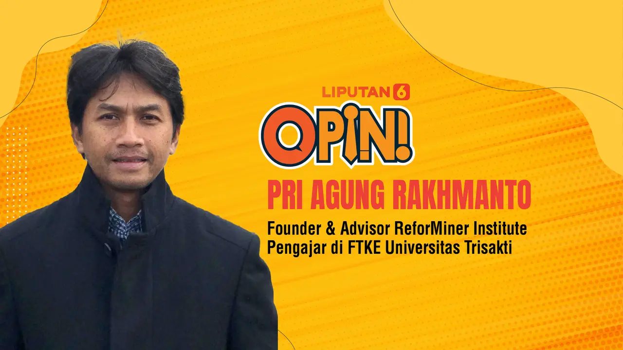 PRI AGUNG RAKHMANTO Founder & Advisor ReforMiner Institute Pengajar di FTKE Universitas Trisakti