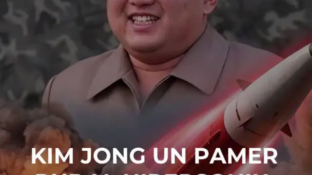 KIM JONG UN PAMER RUDAL HIPERSONIK, KEMAMPUANNYA GILA!