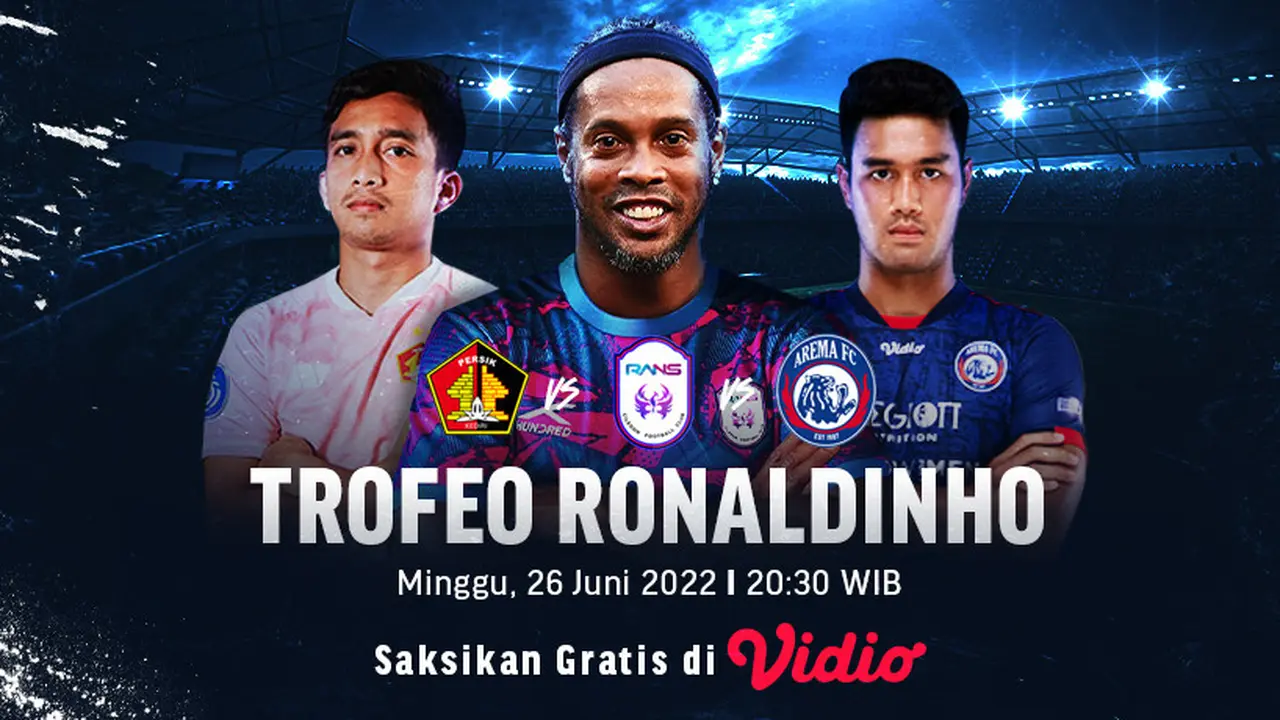 Link Live Streaming Trofeo Ronaldinho : RANS Vs Arema FC Vs Persik Kediri di Vidio Hari Ini