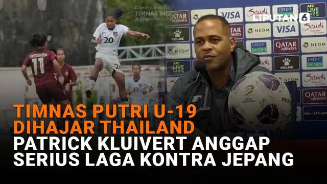 Timnas Putri U-19 Dihajar Thailand, Patrick Kluivert Anggap Serius Laga Kontra Jepang