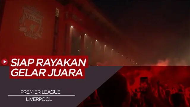 VIDEO: Liverpool Bersiap Angkat Trofi di Anfield Usai Lawan Chelsea Dini Hari Nanti
